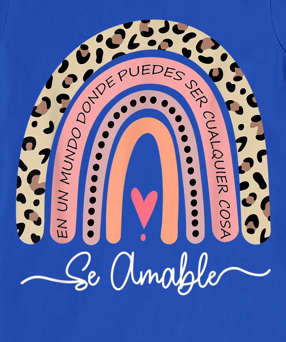 Se Amable Be Kind In Spanish - Encouraging and Inspiring T-Shirt, Kid T-Shirt and Women T-Shirt