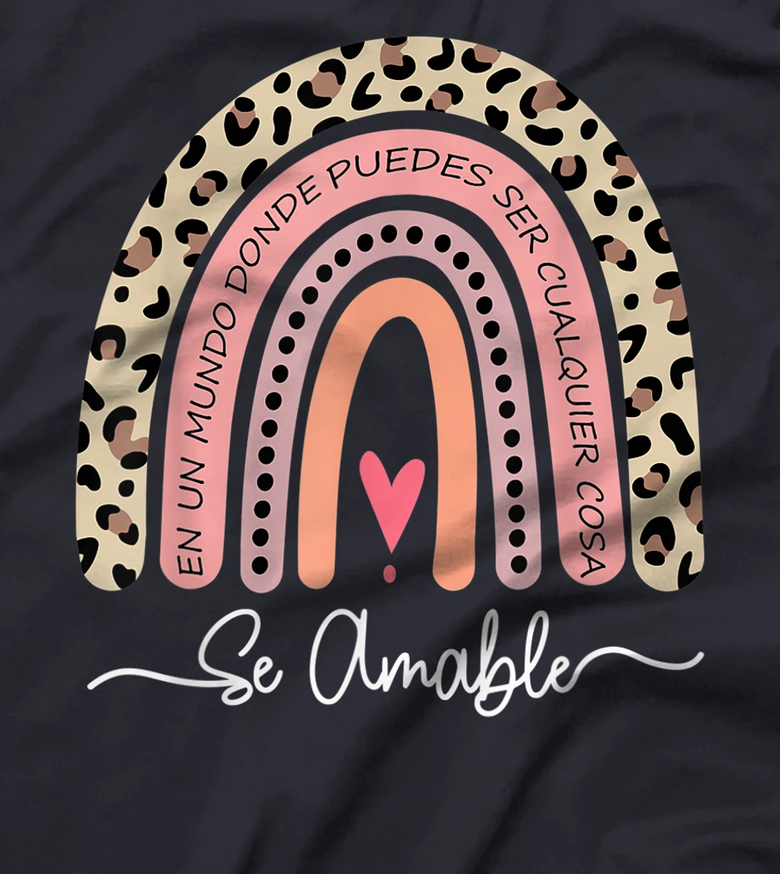 Se Amable Be Kind In Spanish - Encouraging and Inspiring T-Shirt, Kid T-Shirt and Women T-Shirt
