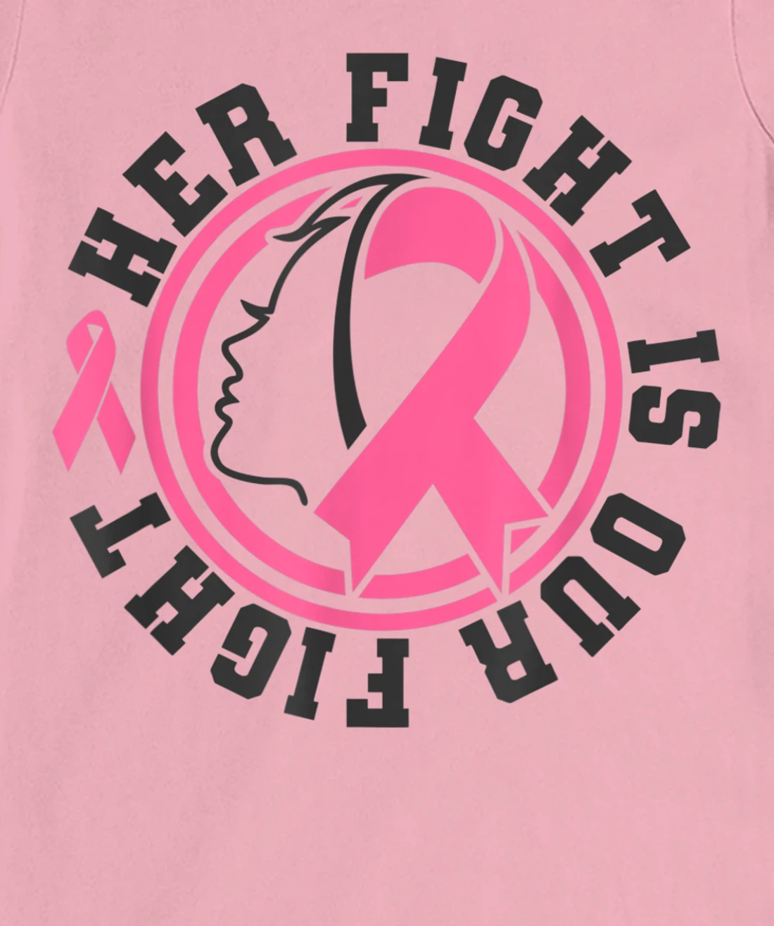 Womens Breast Cancer Awareness Her Fight Is Our Fight Is Our Fight T-Shirt, Kid T-Shirt and Women T-Shirt