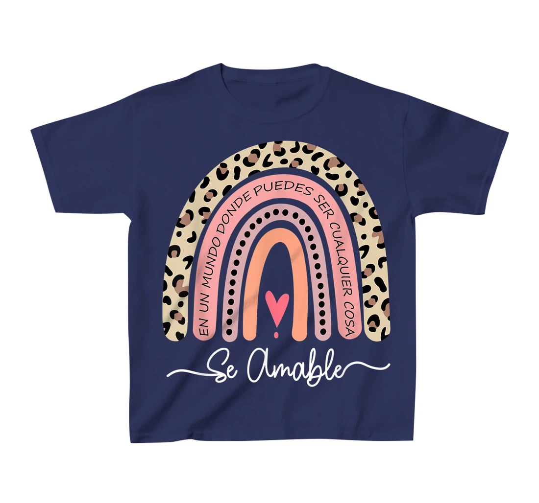 Se Amable Be Kind In Spanish - Encouraging and Inspiring T-Shirt, Kid T-Shirt and Women T-Shirt