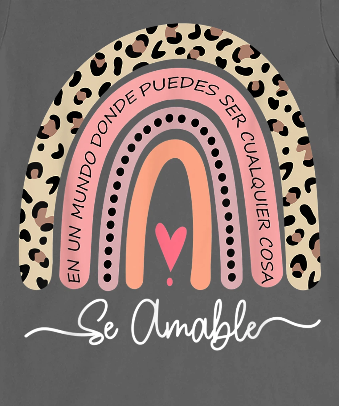 Se Amable Be Kind In Spanish - Encouraging and Inspiring T-Shirt, Kid T-Shirt and Women T-Shirt
