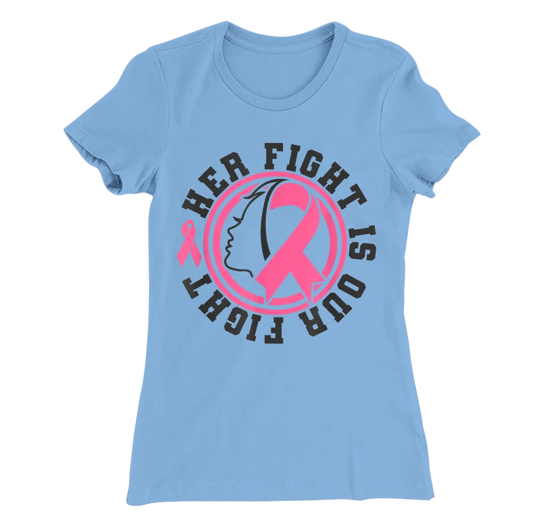 Womens Breast Cancer Awareness Her Fight Is Our Fight Is Our Fight T-Shirt, Kid T-Shirt and Women T-Shirt