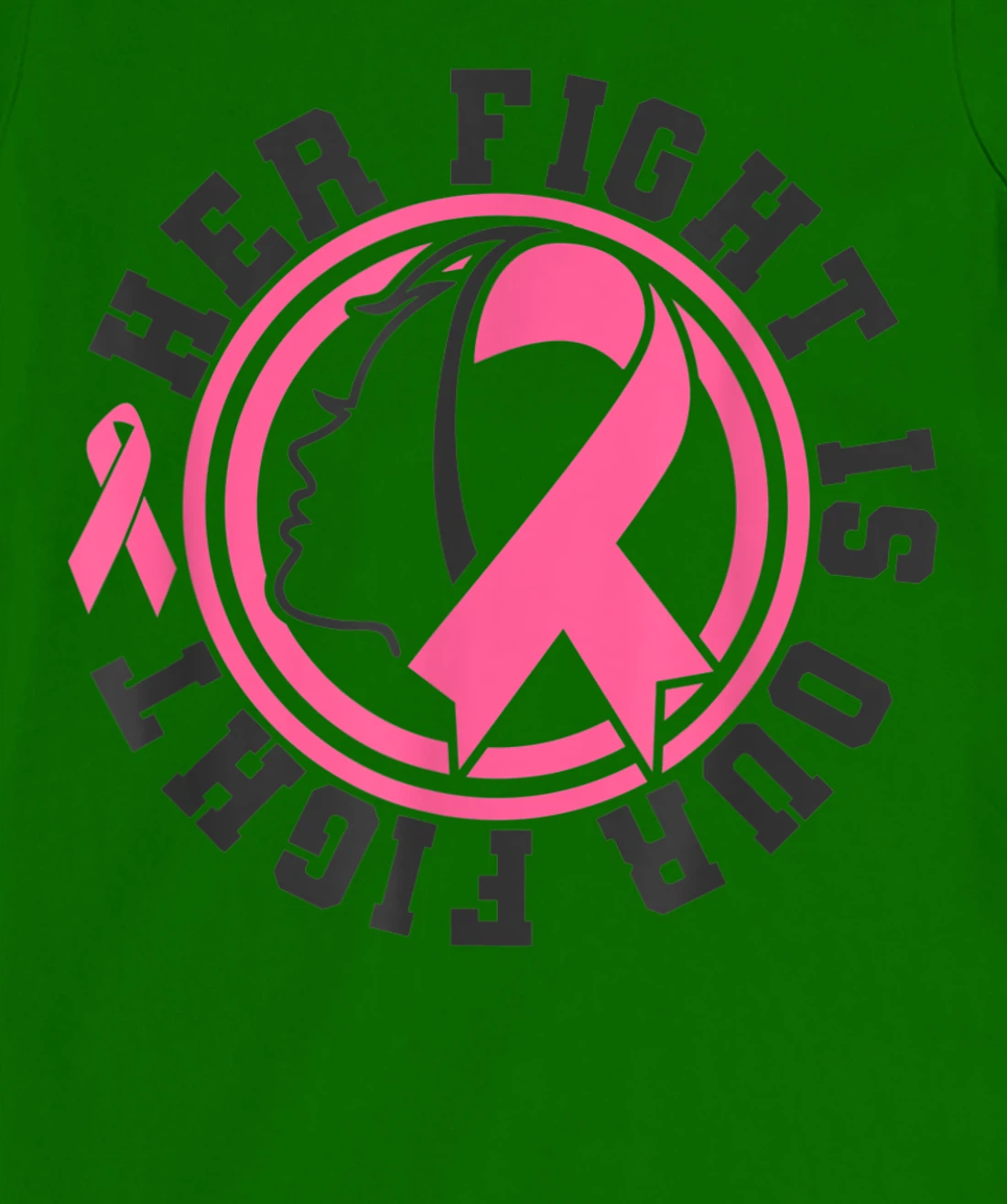 Womens Breast Cancer Awareness Her Fight Is Our Fight Is Our Fight T-Shirt, Kid T-Shirt and Women T-Shirt