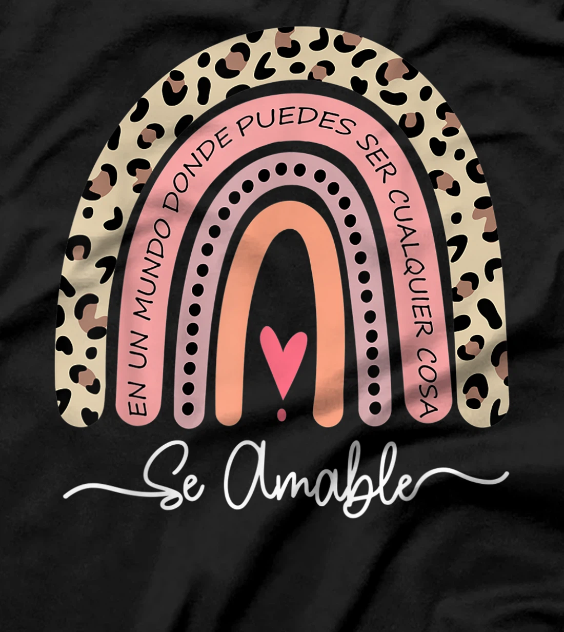 Se Amable Be Kind In Spanish - Encouraging and Inspiring T-Shirt, Kid T-Shirt and Women T-Shirt