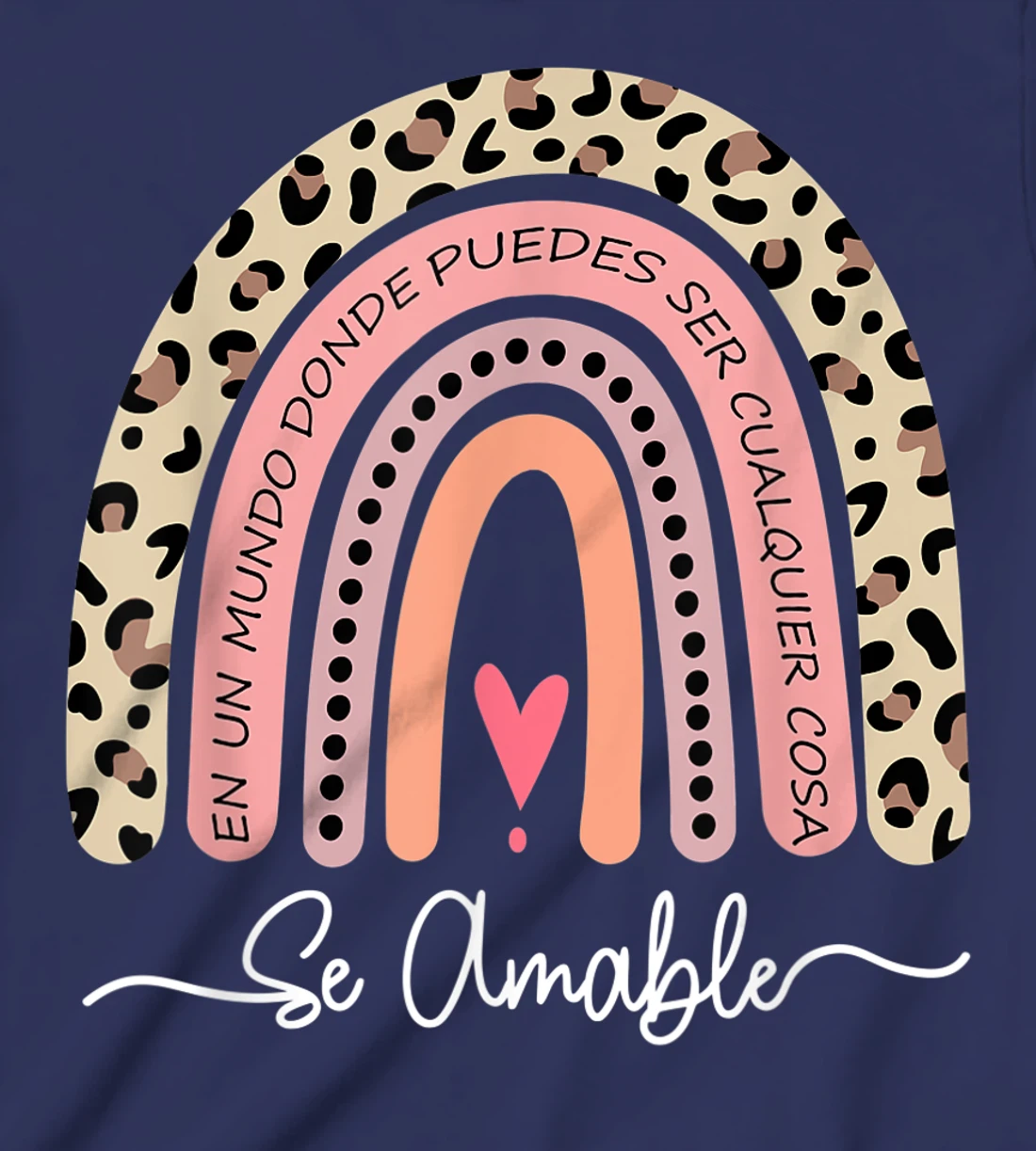 Se Amable Be Kind In Spanish - Encouraging and Inspiring T-Shirt, Kid T-Shirt and Women T-Shirt