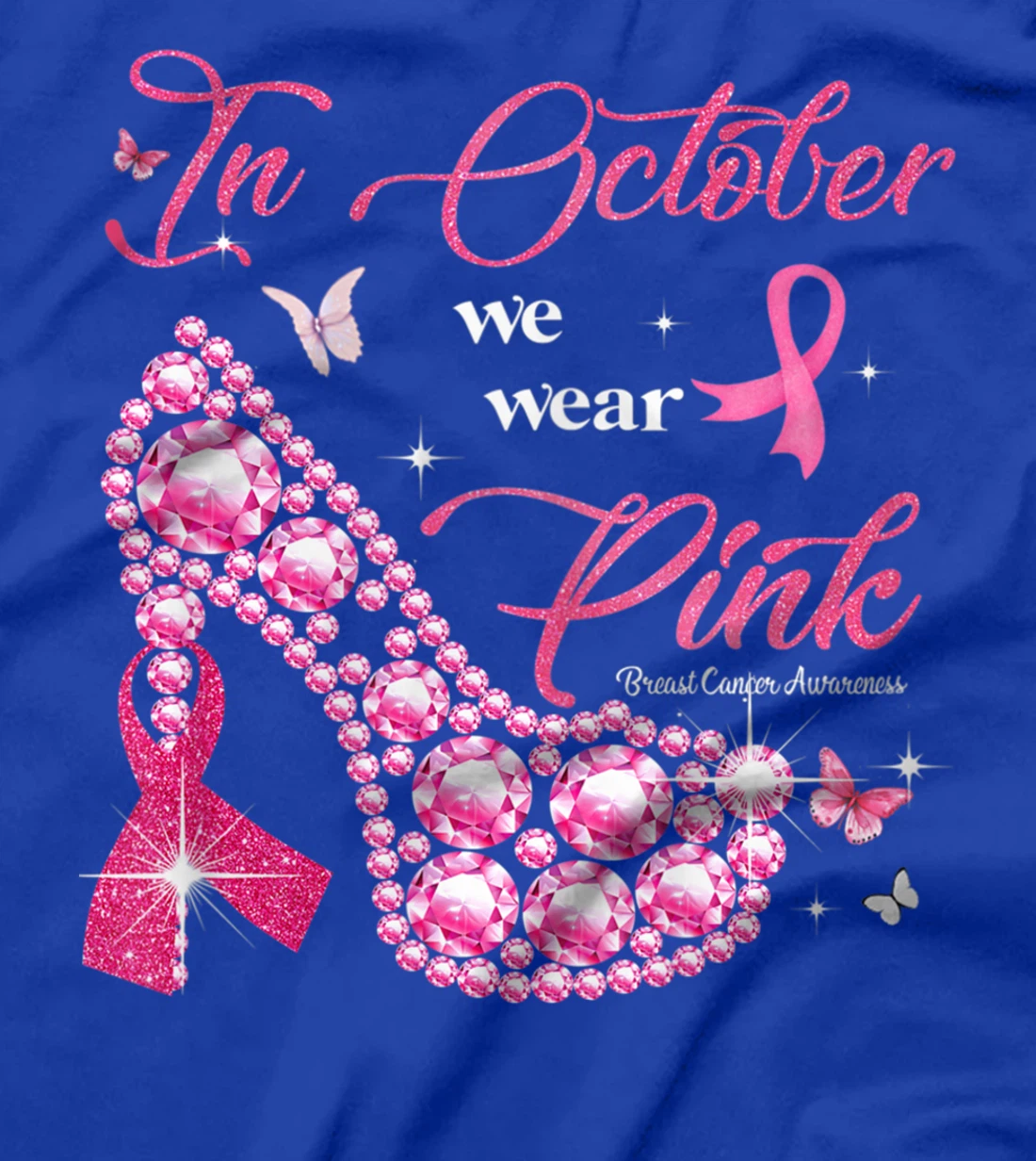In October We Wear Pink Ribbon High Heel Breast Cancer T-Shirt
