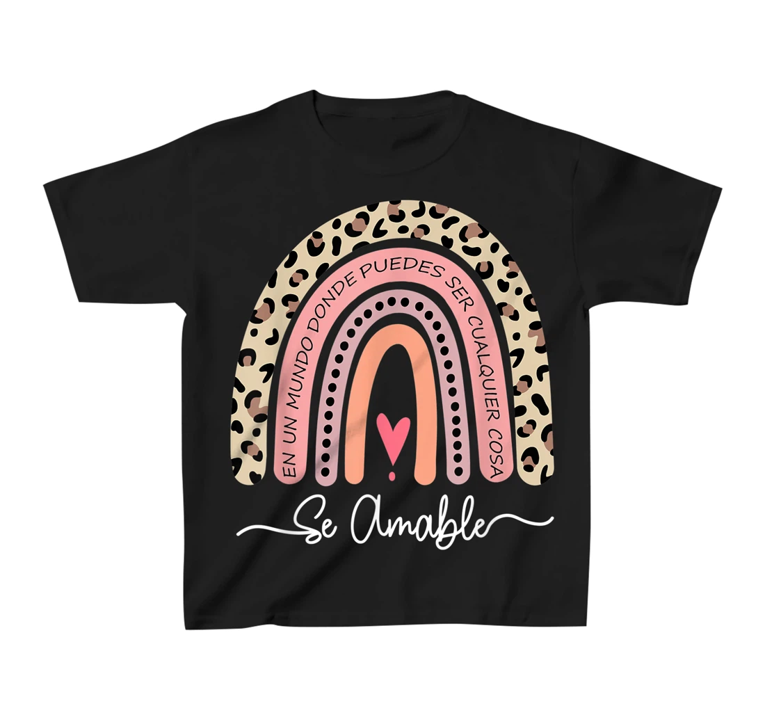 Se Amable Be Kind In Spanish - Encouraging and Inspiring T-Shirt, Kid T-Shirt and Women T-Shirt
