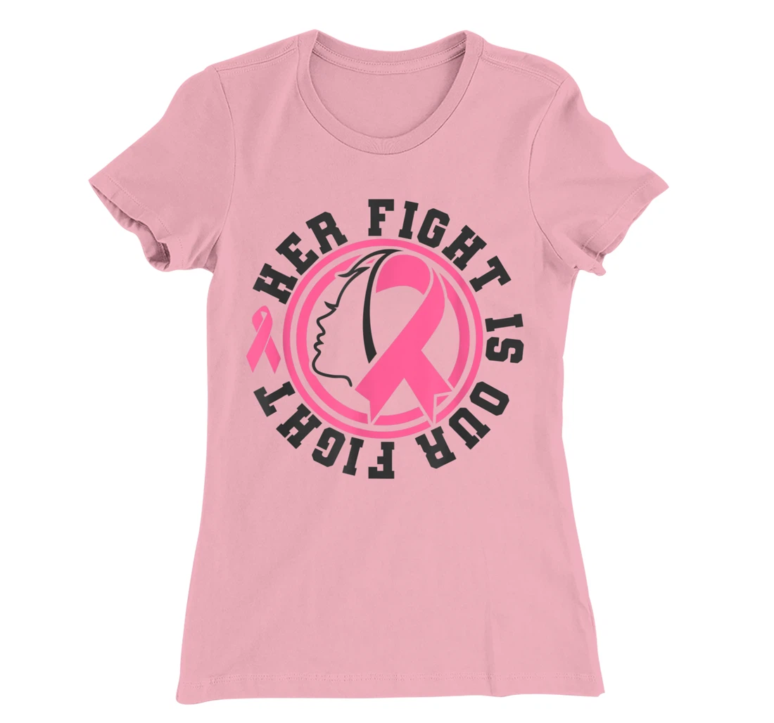 Womens Breast Cancer Awareness Her Fight Is Our Fight Is Our Fight T-Shirt, Kid T-Shirt and Women T-Shirt