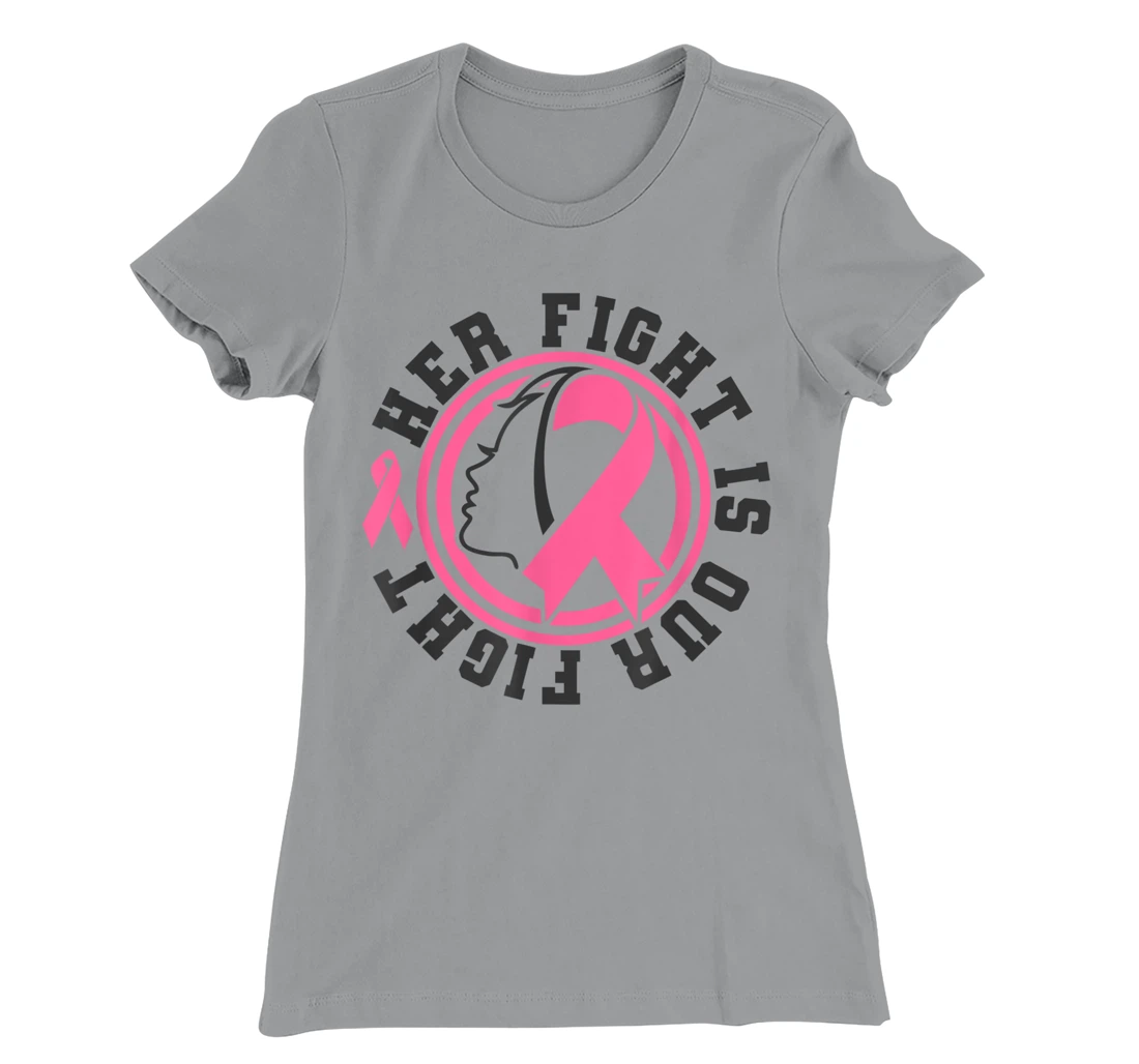 Womens Breast Cancer Awareness Her Fight Is Our Fight Is Our Fight T-Shirt, Kid T-Shirt and Women T-Shirt