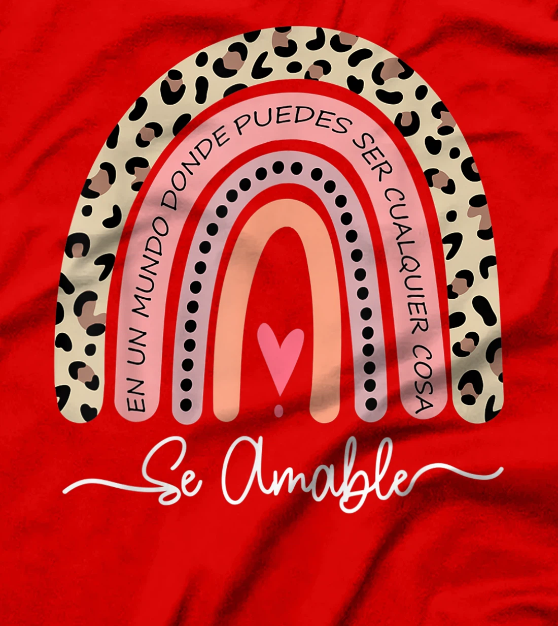 Se Amable Be Kind In Spanish - Encouraging and Inspiring T-Shirt, Kid T-Shirt and Women T-Shirt