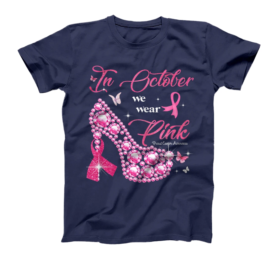 In October We Wear Pink Ribbon High Heel Breast Cancer T-Shirt