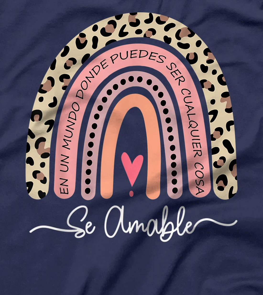 Se Amable Be Kind In Spanish - Encouraging and Inspiring T-Shirt, Kid T-Shirt and Women T-Shirt