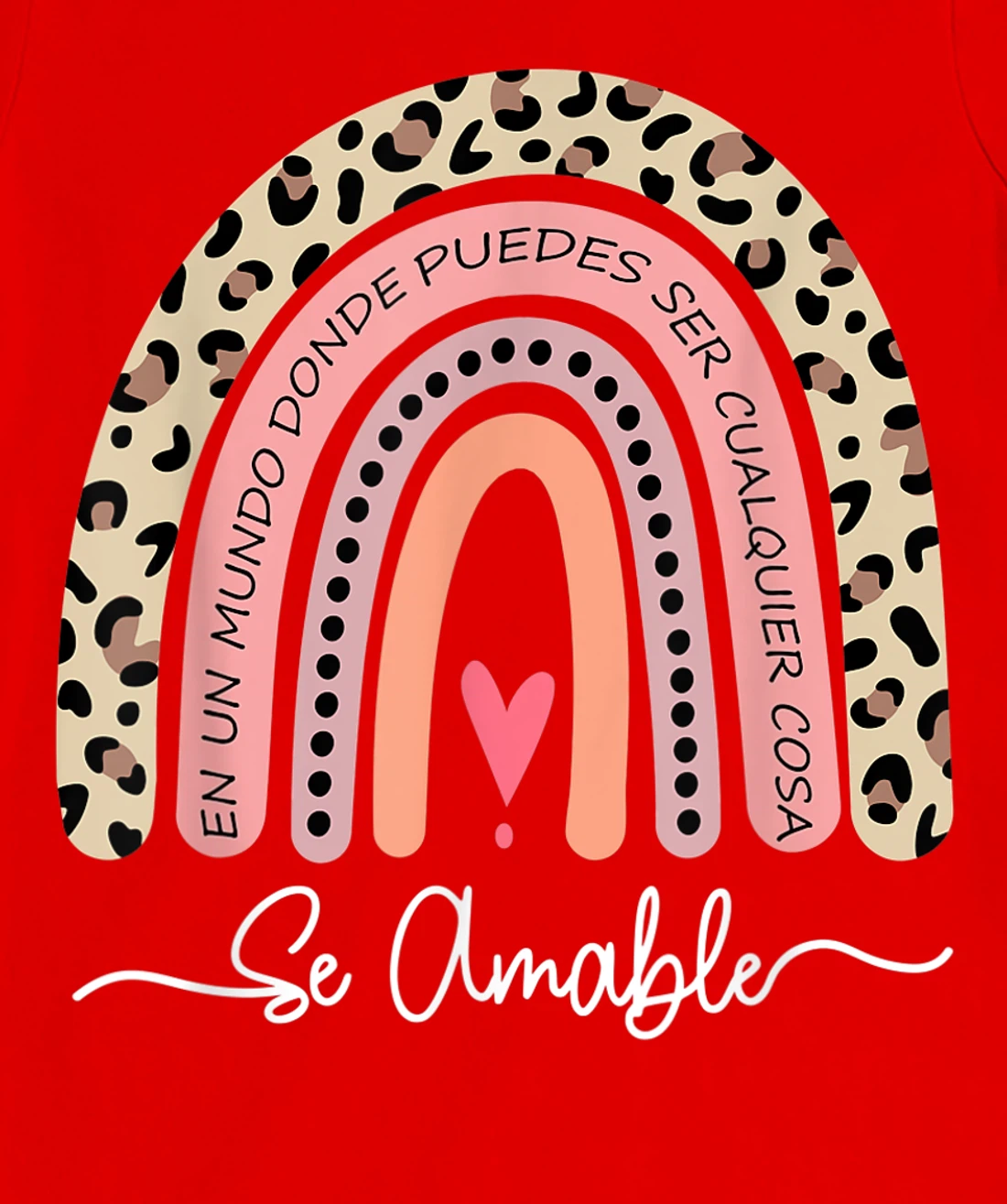 Se Amable Be Kind In Spanish - Encouraging and Inspiring T-Shirt, Kid T-Shirt and Women T-Shirt