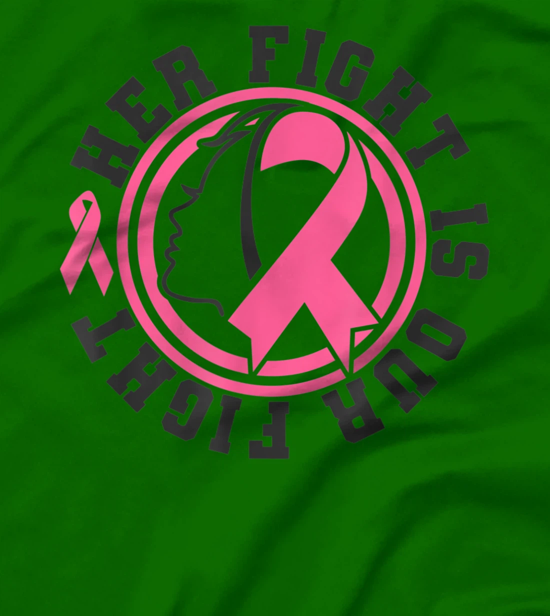 Womens Breast Cancer Awareness Her Fight Is Our Fight Is Our Fight T-Shirt, Kid T-Shirt and Women T-Shirt