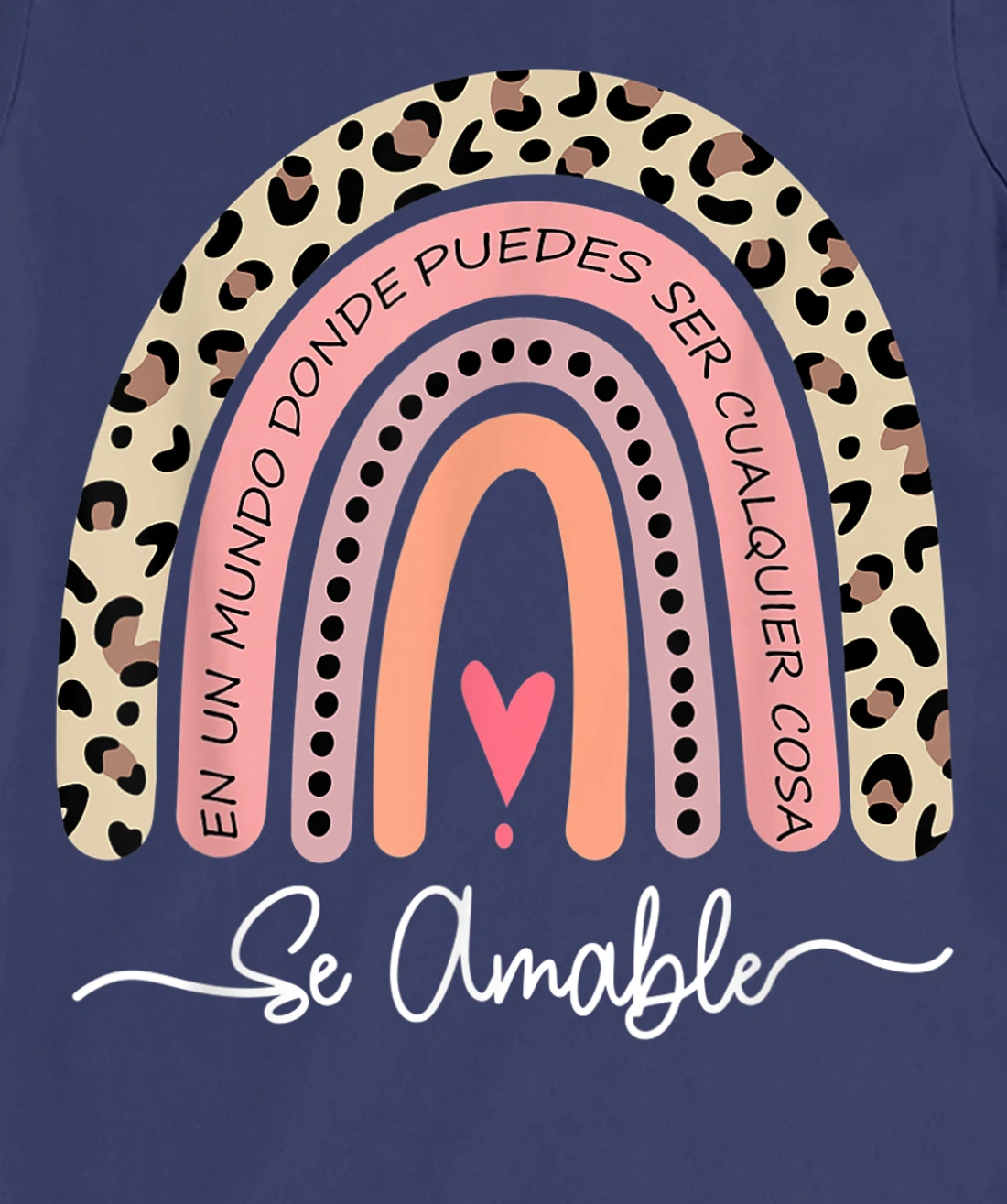 Se Amable Be Kind In Spanish - Encouraging and Inspiring T-Shirt, Kid T-Shirt and Women T-Shirt