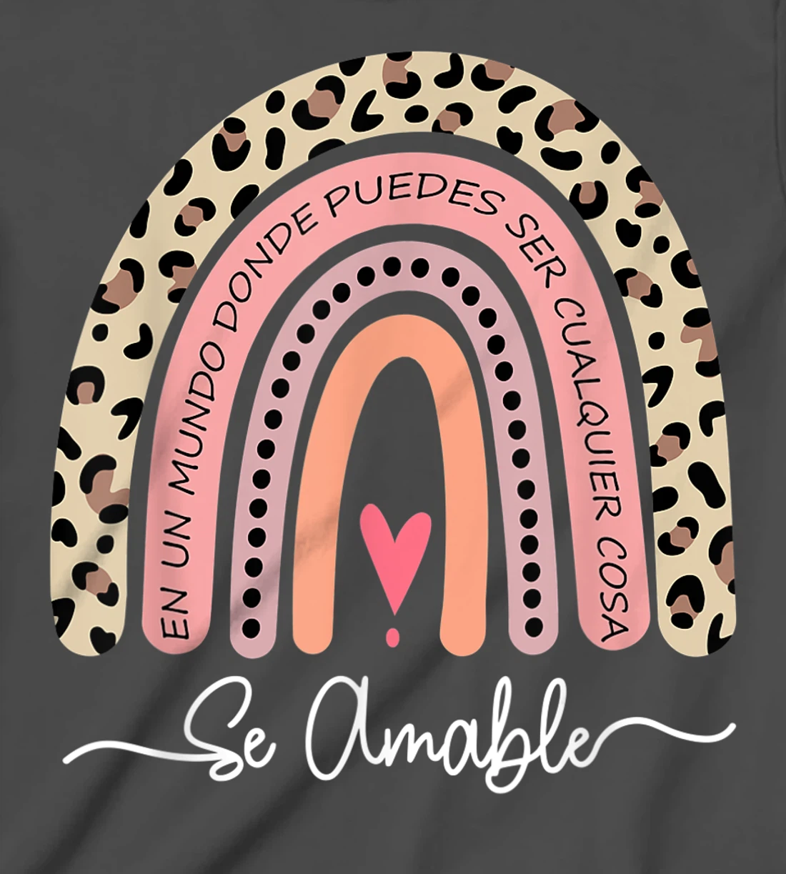 Se Amable Be Kind In Spanish - Encouraging and Inspiring T-Shirt, Kid T-Shirt and Women T-Shirt