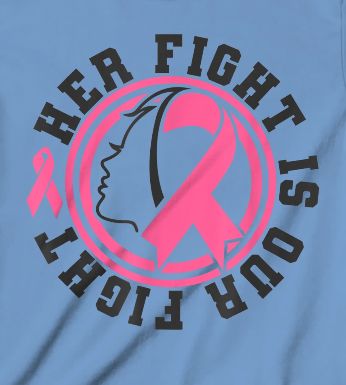 Womens Breast Cancer Awareness Her Fight Is Our Fight Is Our Fight T-Shirt, Kid T-Shirt and Women T-Shirt