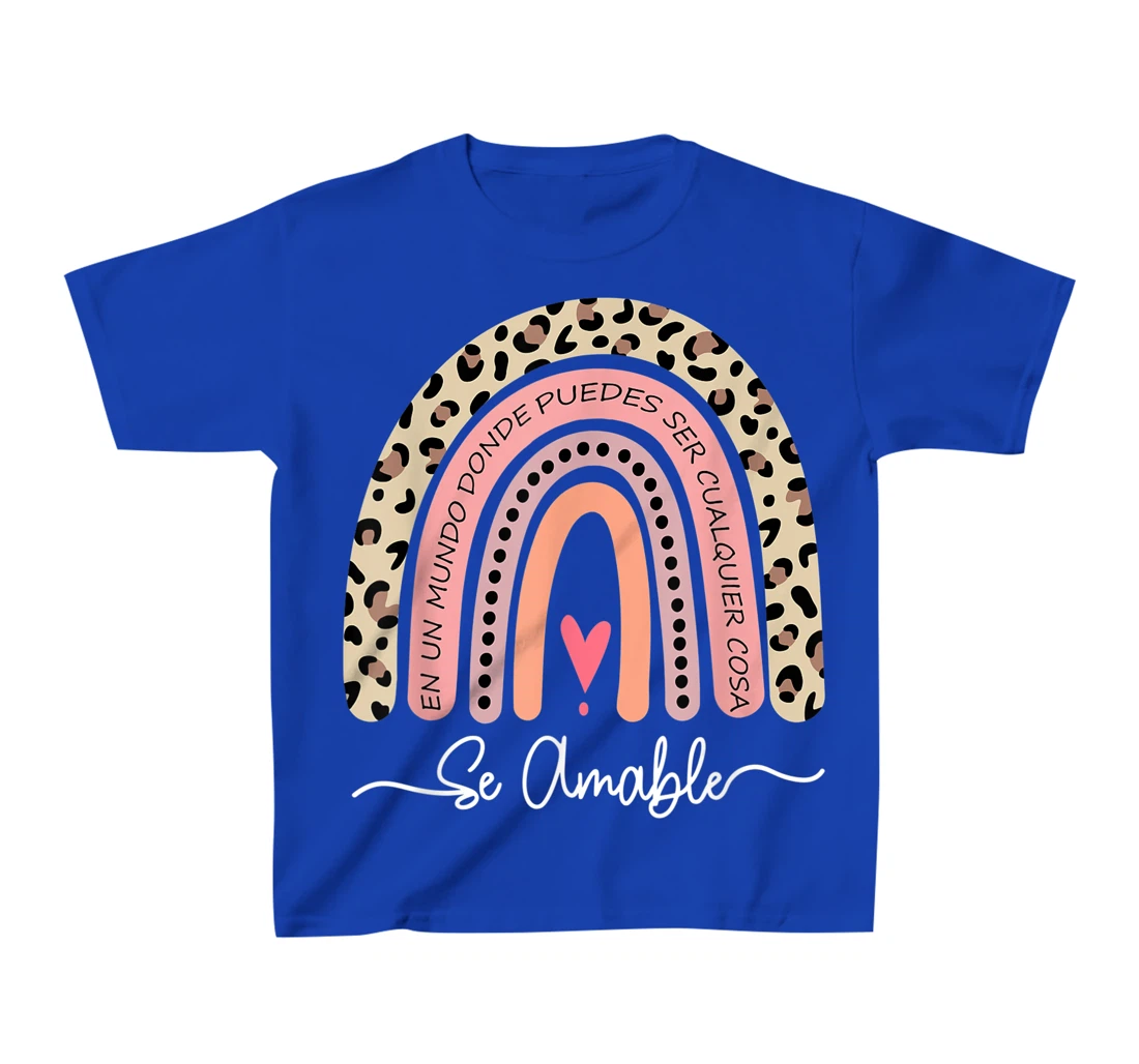Se Amable Be Kind In Spanish - Encouraging and Inspiring T-Shirt, Kid T-Shirt and Women T-Shirt