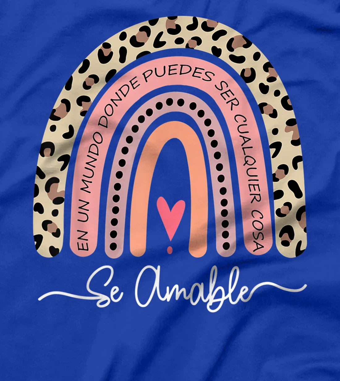 Se Amable Be Kind In Spanish - Encouraging and Inspiring T-Shirt, Kid T-Shirt and Women T-Shirt