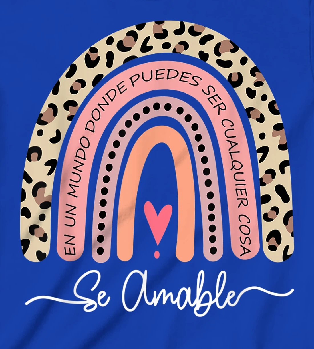 Se Amable Be Kind In Spanish - Encouraging and Inspiring T-Shirt, Kid T-Shirt and Women T-Shirt