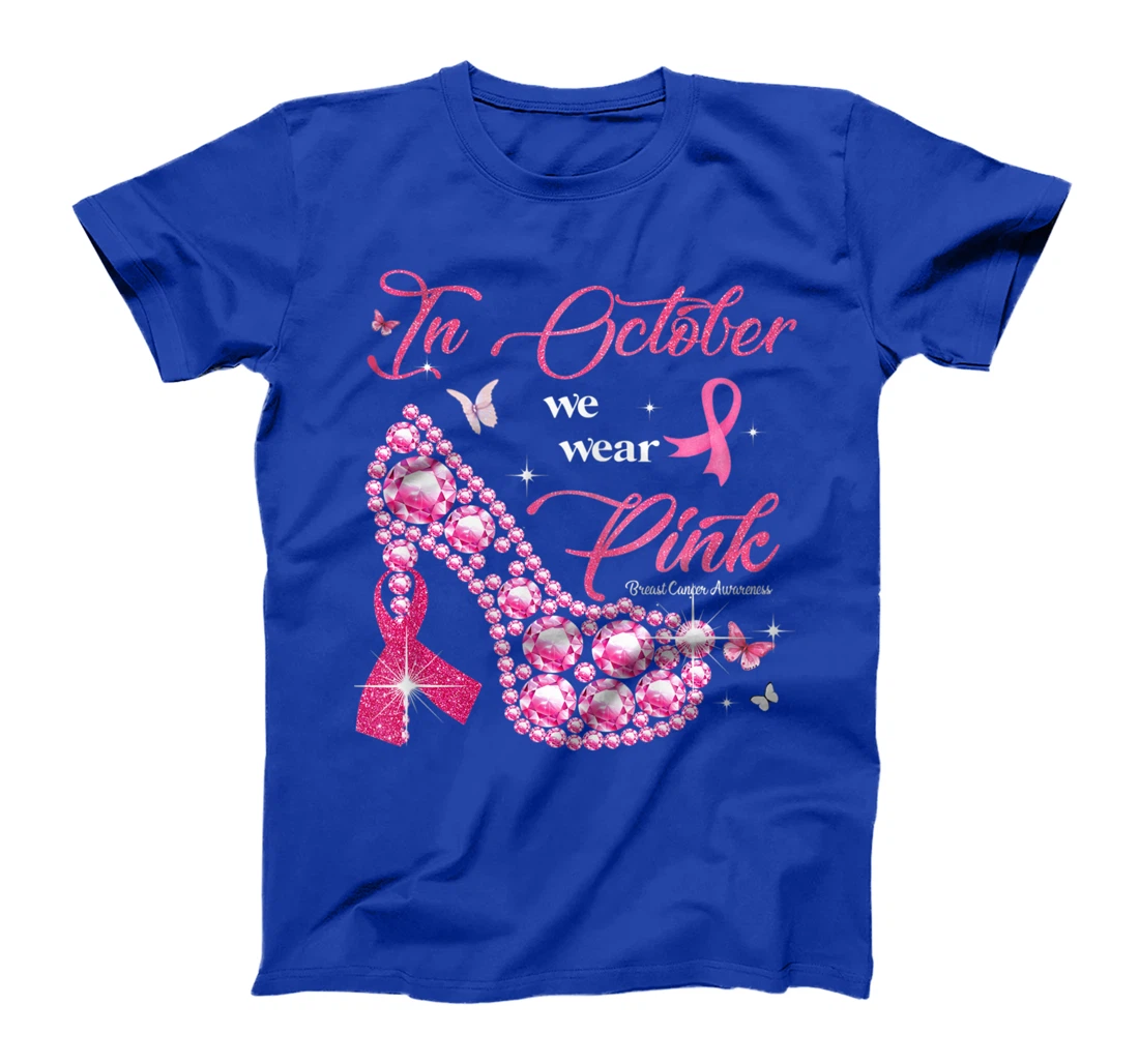 In October We Wear Pink Ribbon High Heel Breast Cancer T-Shirt