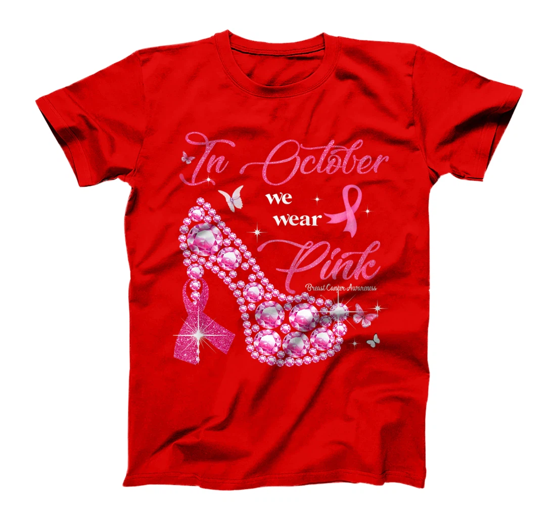 In October We Wear Pink Ribbon High Heel Breast Cancer T-Shirt