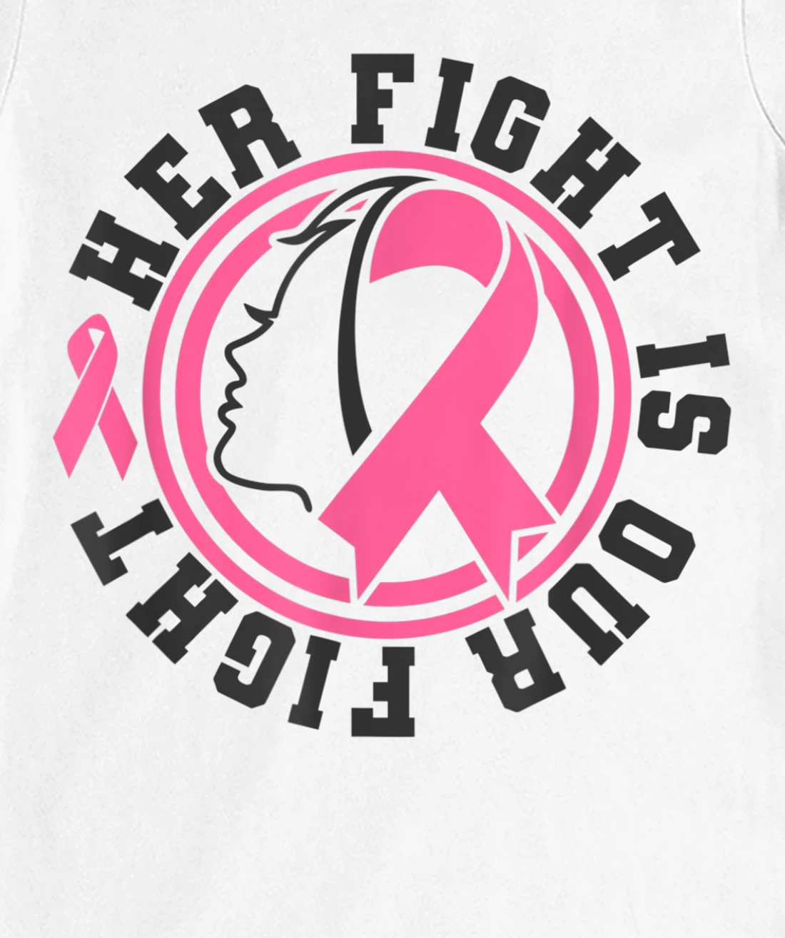 Womens Breast Cancer Awareness Her Fight Is Our Fight Is Our Fight T-Shirt, Kid T-Shirt and Women T-Shirt