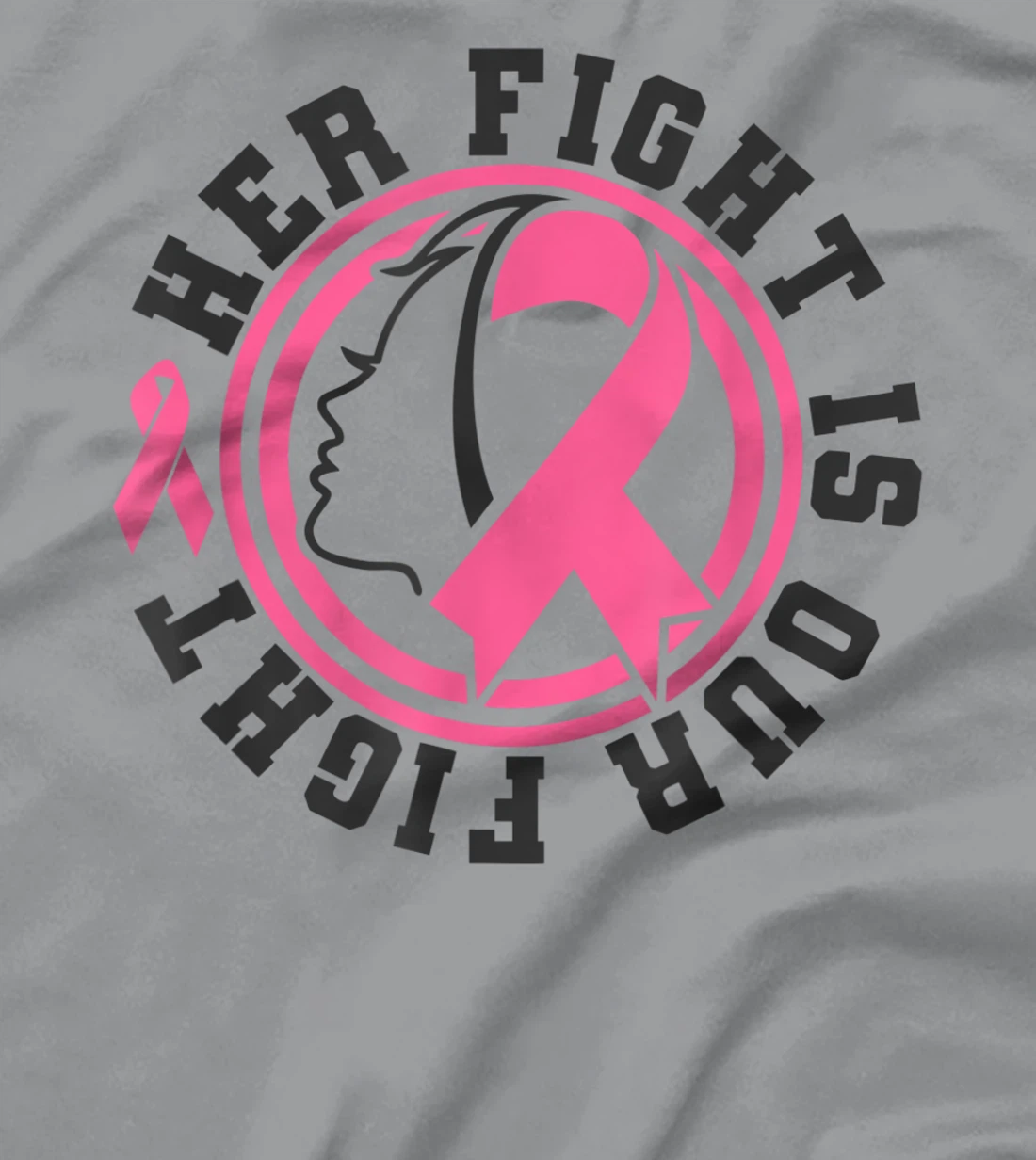 Womens Breast Cancer Awareness Her Fight Is Our Fight Is Our Fight T-Shirt, Kid T-Shirt and Women T-Shirt