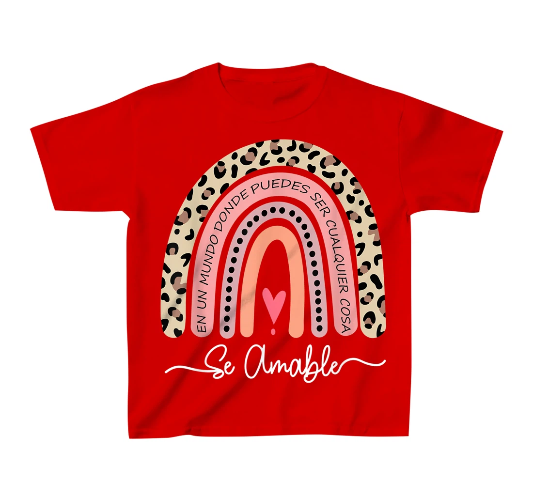 Se Amable Be Kind In Spanish - Encouraging and Inspiring T-Shirt, Kid T-Shirt and Women T-Shirt