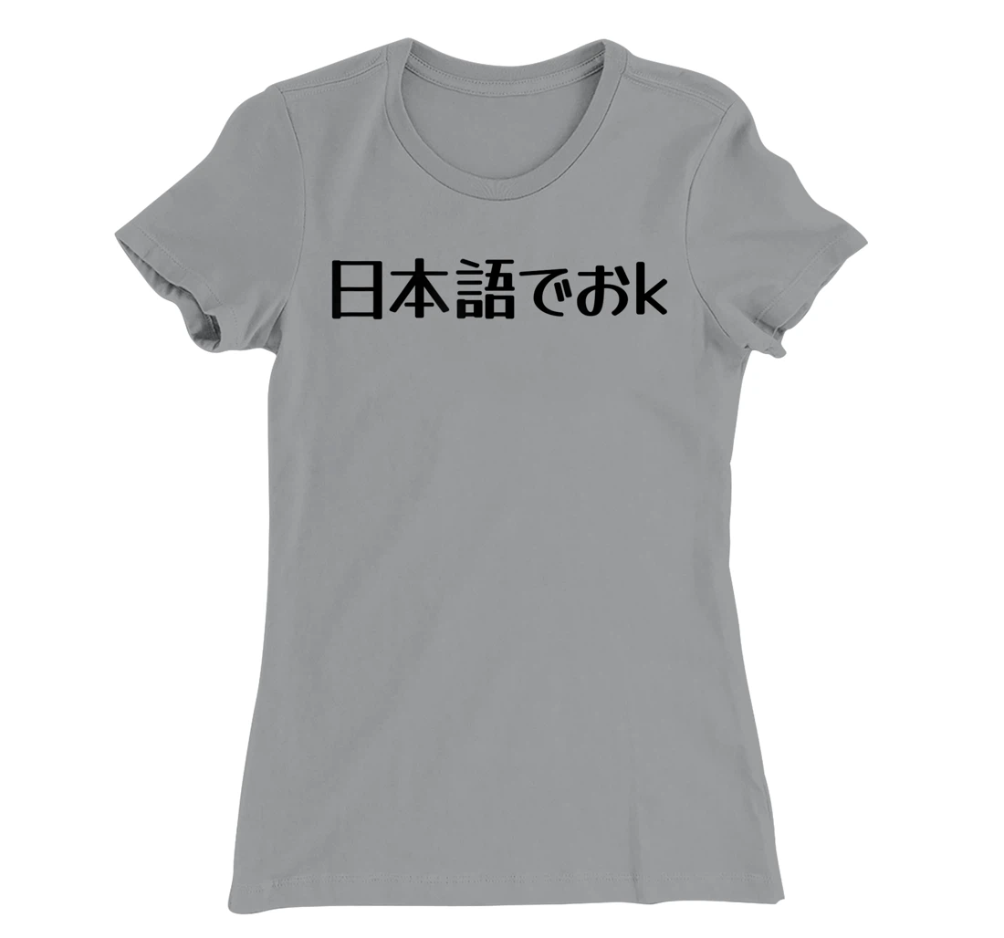 Womens NIHONGO DE OK Japanese Internet Meme, Japan Web Slang Humor T-Shirt, Kid T-Shirt and Women T-Shirt