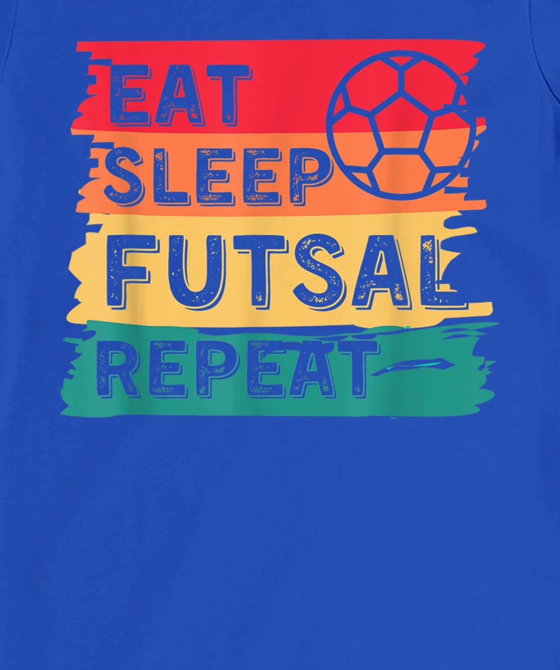 Eat Sleep Futsal Repeat Funny Sports T-Shirt, Women T-Shirt