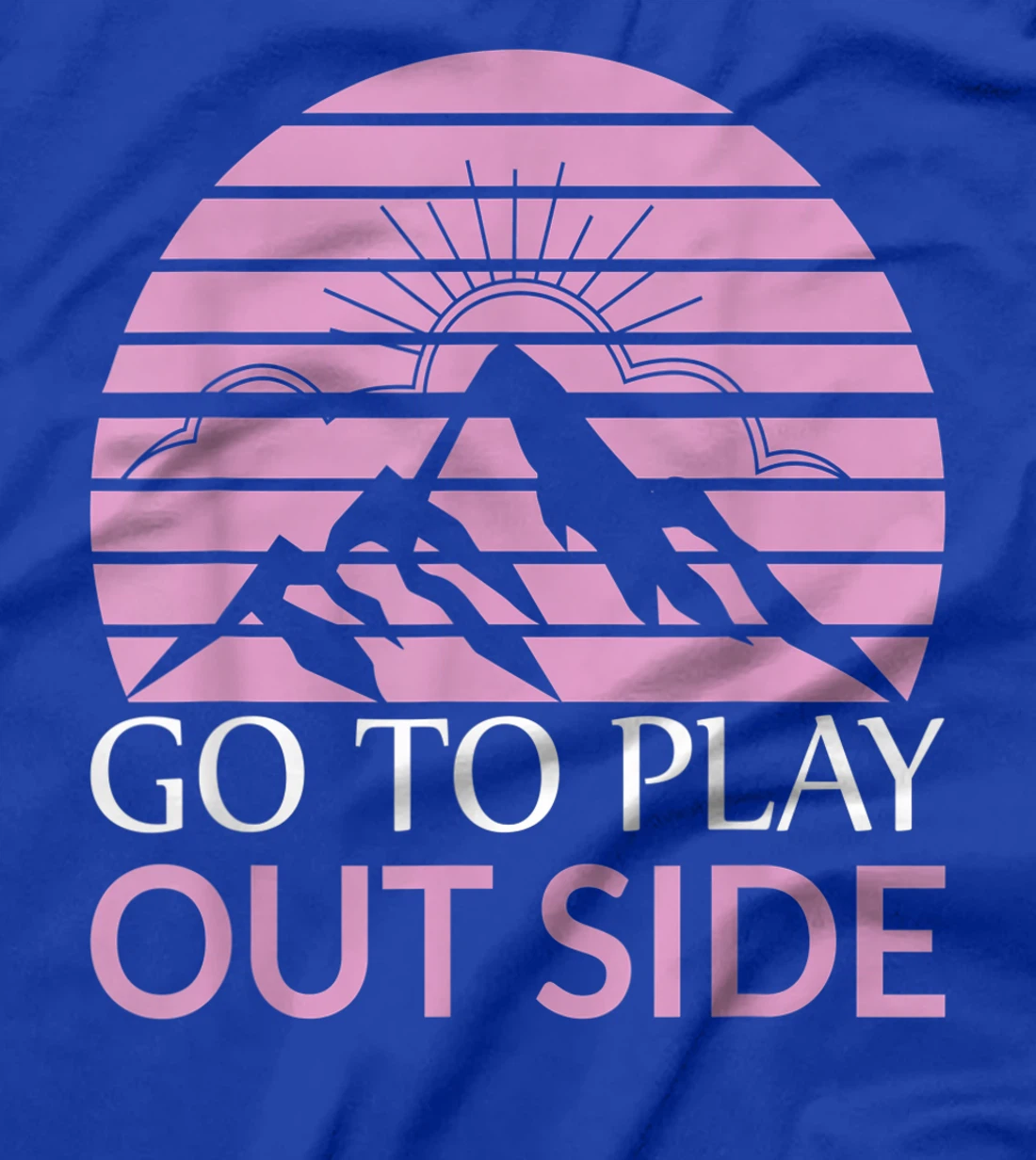 Go To Play Outside Mountains Climbers Mountain Hiking Hikers T-Shirt, Women T-Shirt