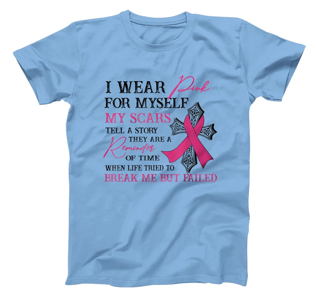 Womens I Wear Pink for Myself My Scars Tell a Story Breast Cancer T-Shirt, Women T-Shirt