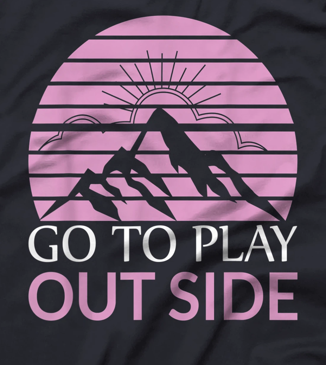 Go To Play Outside Mountains Climbers Mountain Hiking Hikers T-Shirt, Women T-Shirt