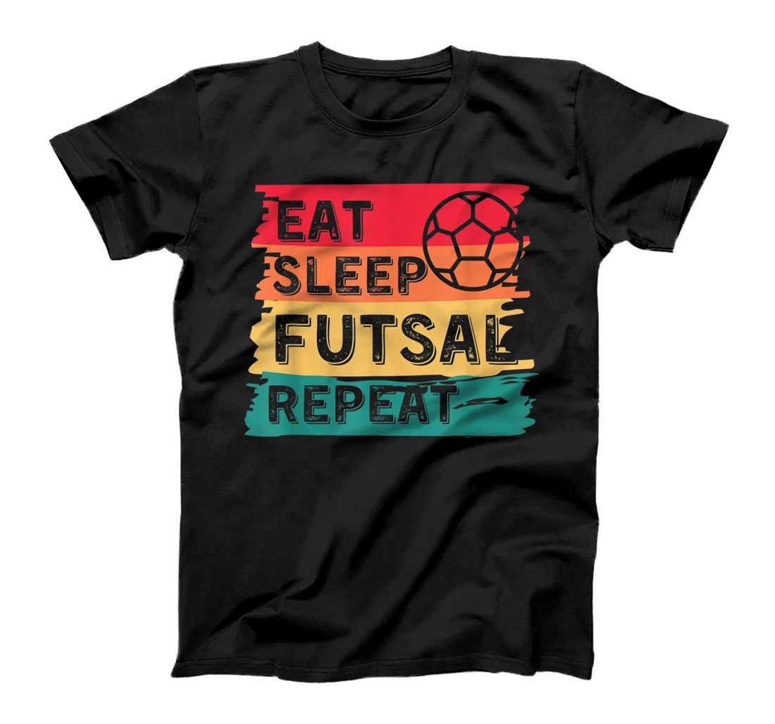 Eat Sleep Futsal Repeat Funny Sports T-Shirt, Women T-Shirt
