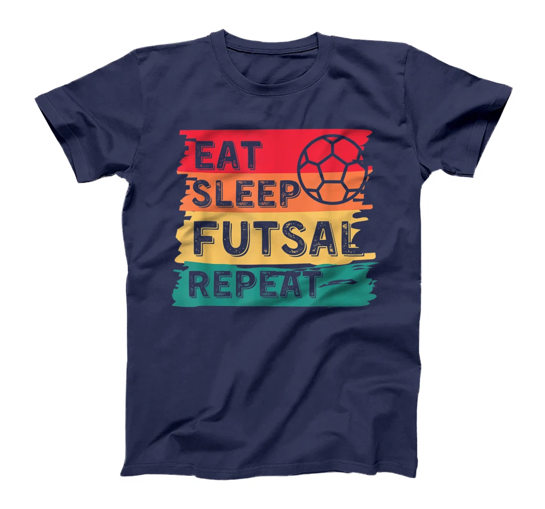 Eat Sleep Futsal Repeat Funny Sports T-Shirt, Women T-Shirt