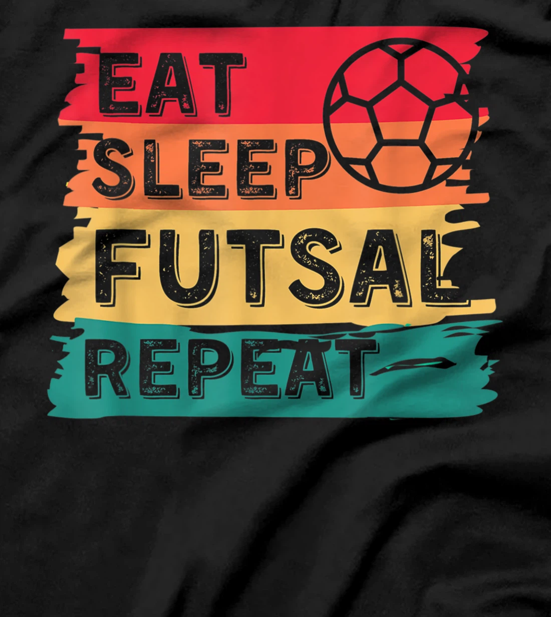Eat Sleep Futsal Repeat Funny Sports T-Shirt, Women T-Shirt