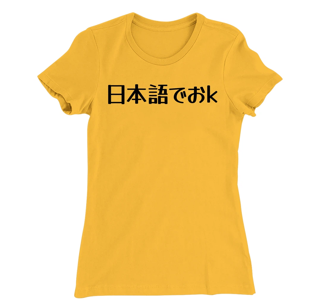 Womens NIHONGO DE OK Japanese Internet Meme, Japan Web Slang Humor T-Shirt, Kid T-Shirt and Women T-Shirt