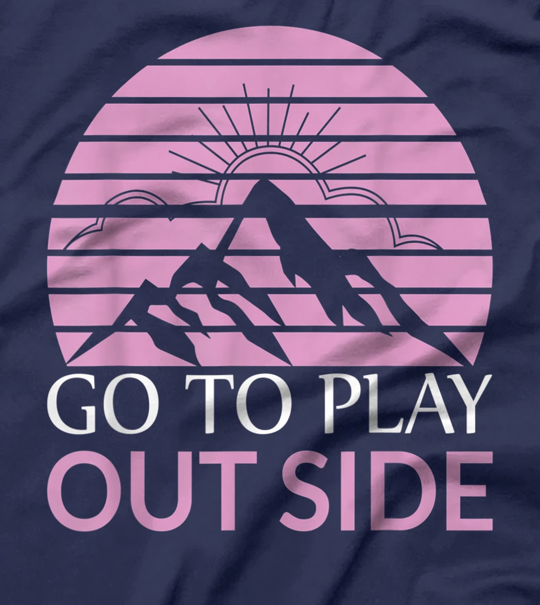 Go To Play Outside Mountains Climbers Mountain Hiking Hikers T-Shirt, Women T-Shirt