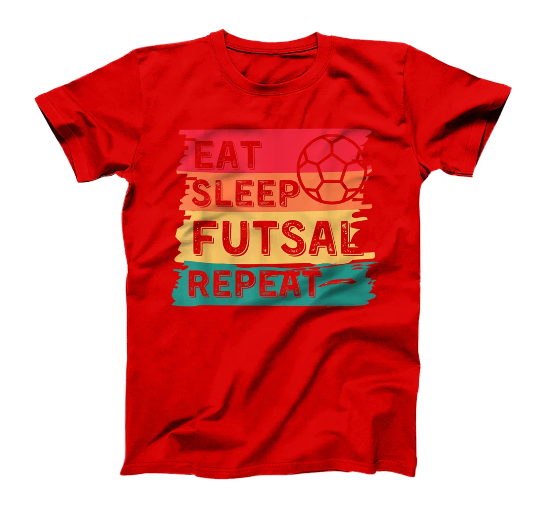 Eat Sleep Futsal Repeat Funny Sports T-Shirt, Women T-Shirt