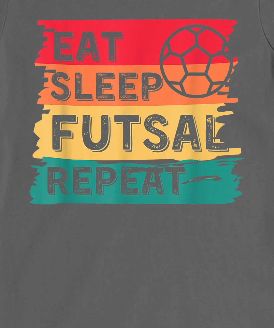 Eat Sleep Futsal Repeat Funny Sports T-Shirt, Women T-Shirt