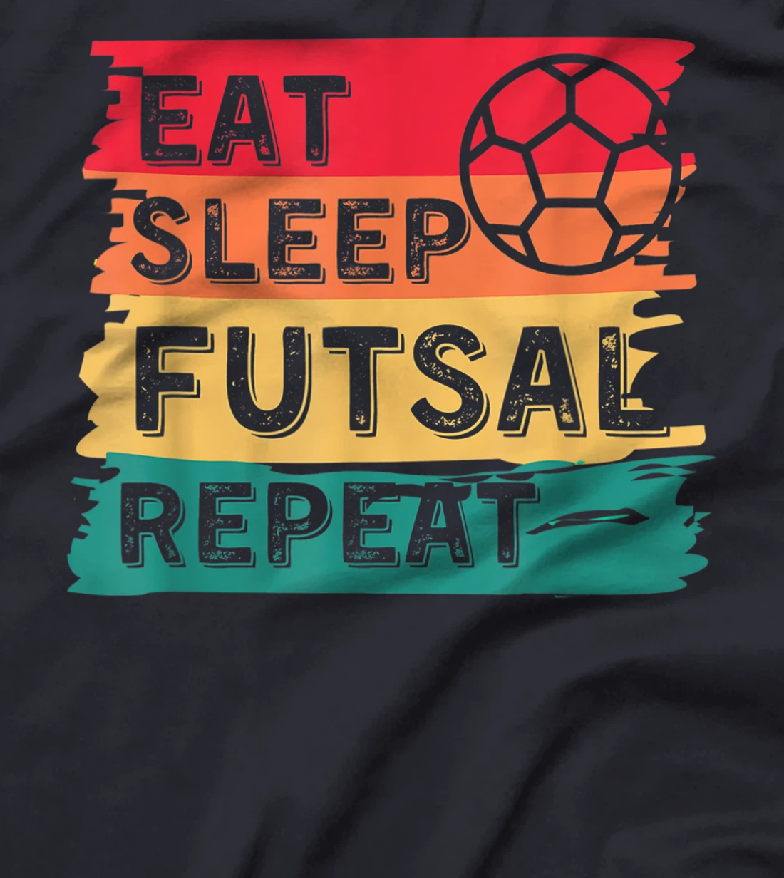 Eat Sleep Futsal Repeat Funny Sports T-Shirt, Women T-Shirt