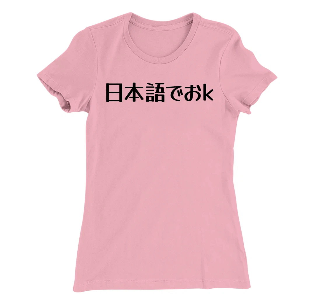 Womens NIHONGO DE OK Japanese Internet Meme, Japan Web Slang Humor T-Shirt, Kid T-Shirt and Women T-Shirt