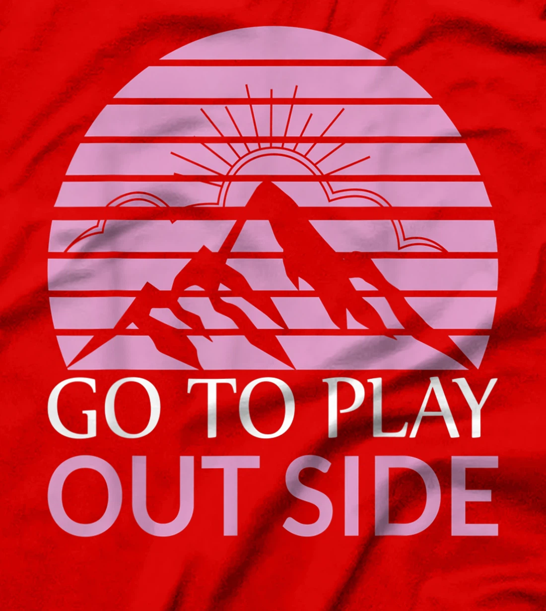 Go To Play Outside Mountains Climbers Mountain Hiking Hikers T-Shirt, Women T-Shirt
