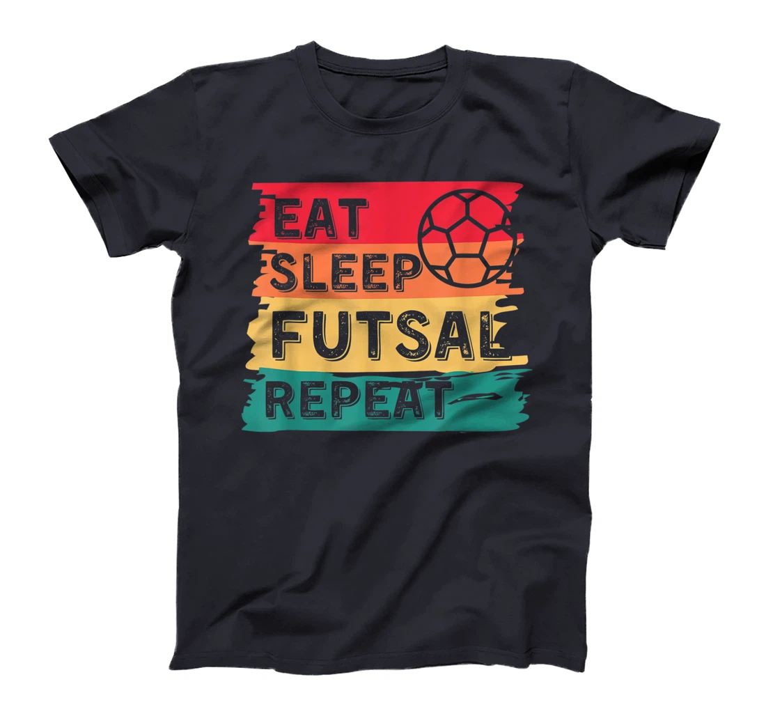 Eat Sleep Futsal Repeat Funny Sports T-Shirt, Women T-Shirt