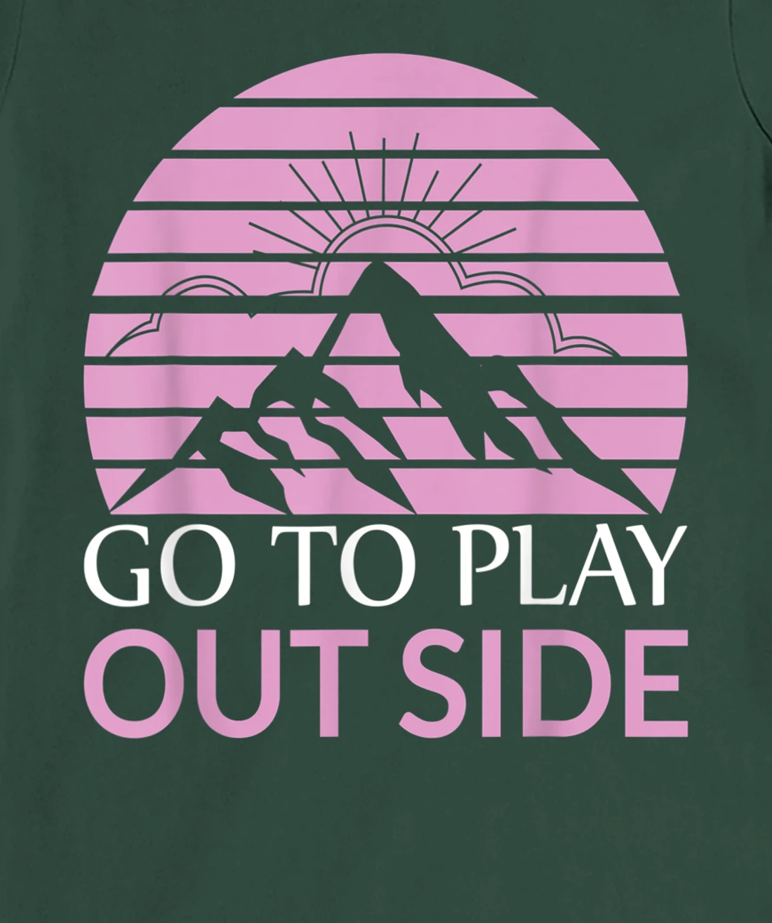 Go To Play Outside Mountains Climbers Mountain Hiking Hikers T-Shirt, Women T-Shirt