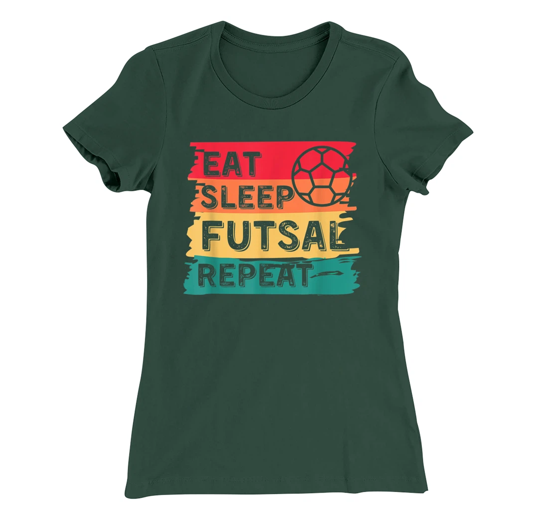 Eat Sleep Futsal Repeat Funny Sports T-Shirt, Women T-Shirt
