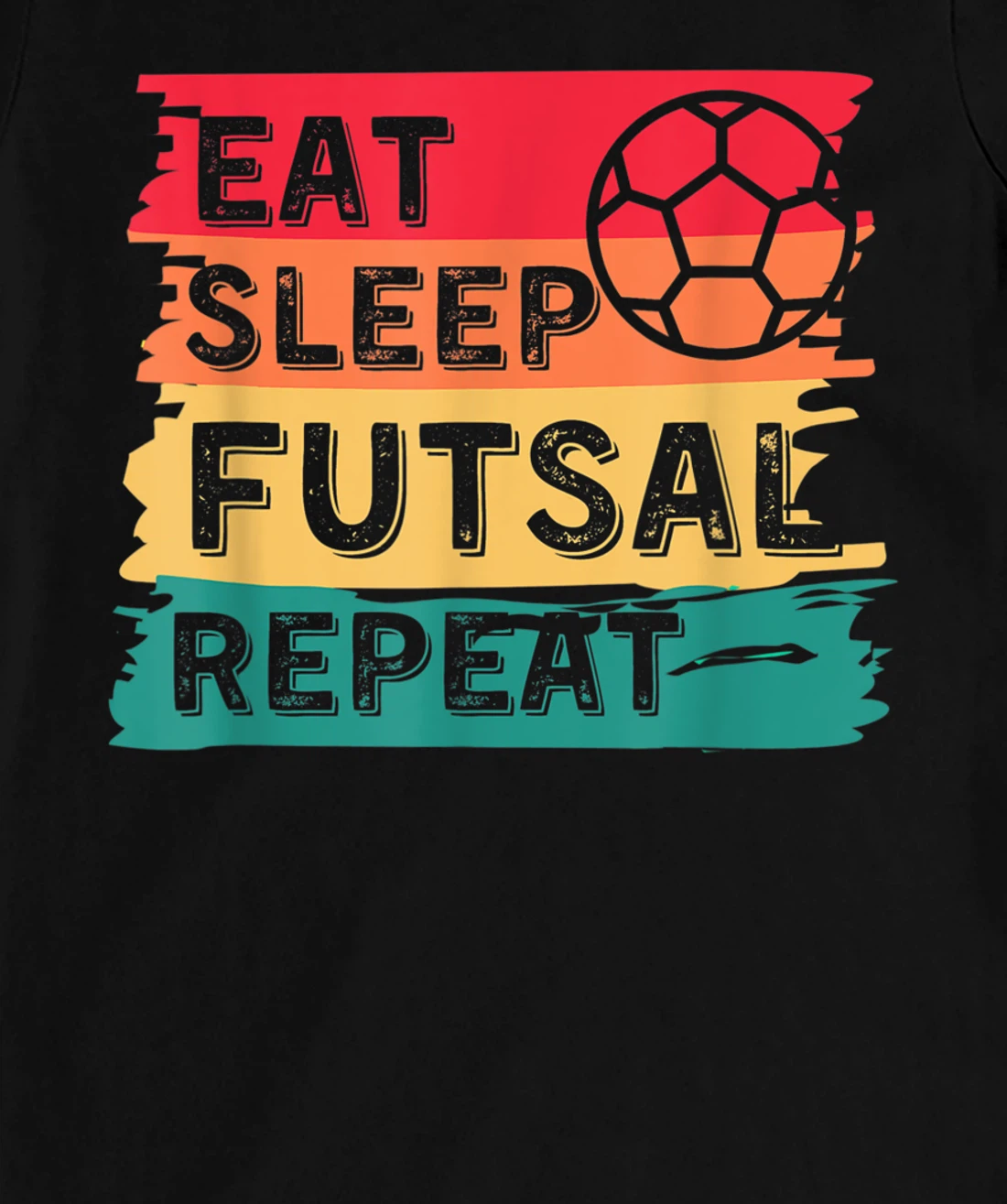 Eat Sleep Futsal Repeat Funny Sports T-Shirt, Women T-Shirt