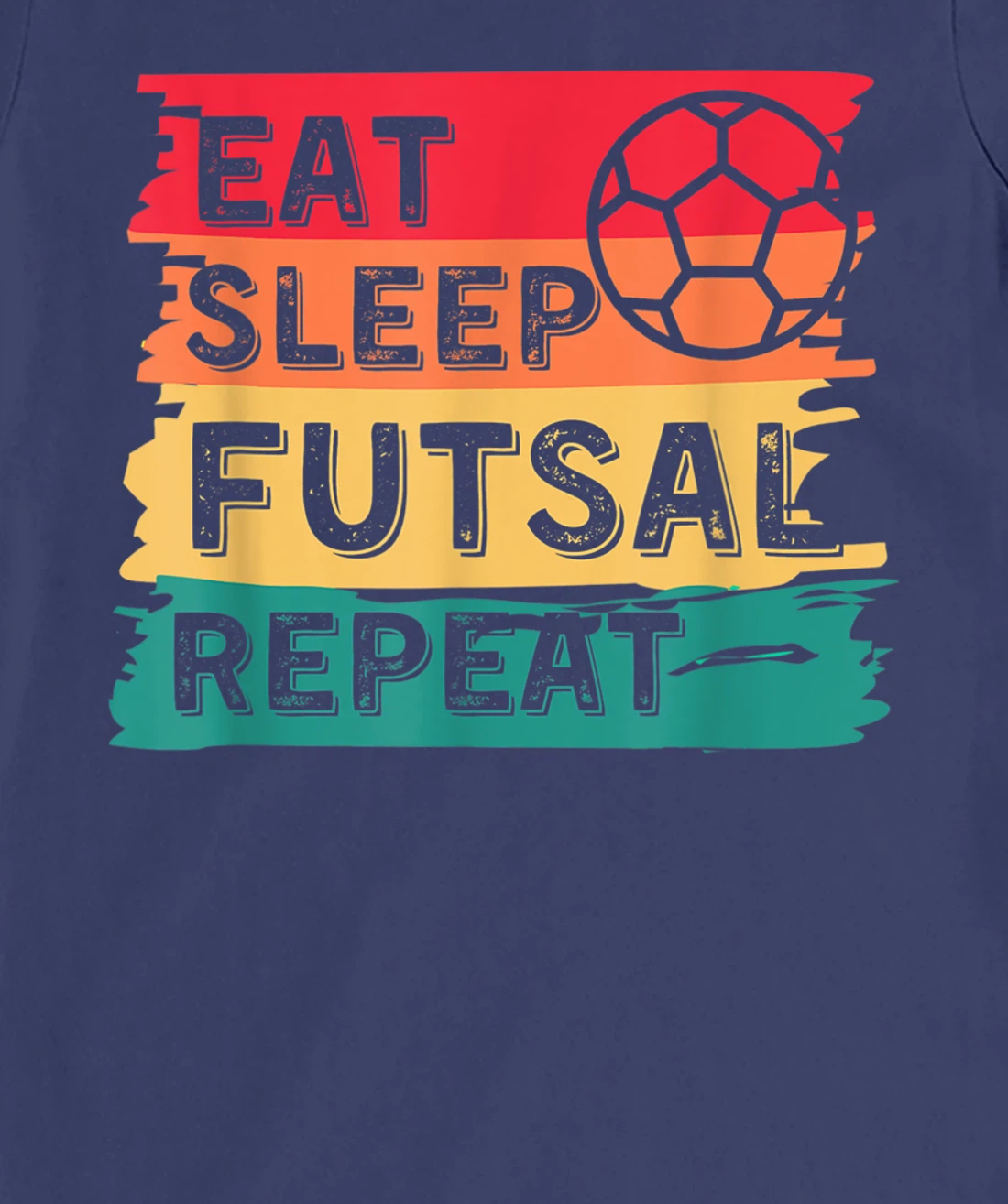 Eat Sleep Futsal Repeat Funny Sports T-Shirt, Women T-Shirt