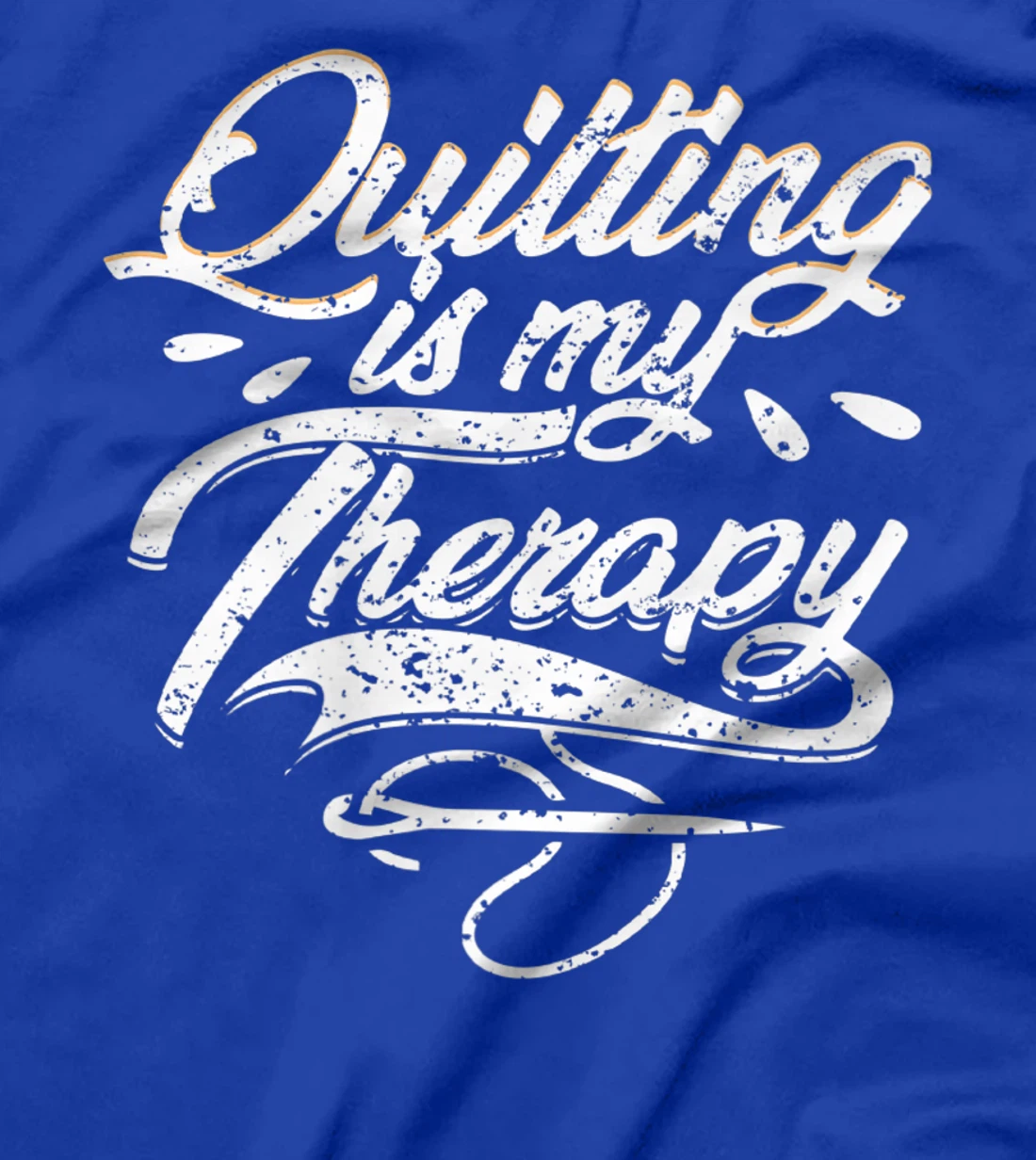 Quilting is My Therapy Funny Quilter T-Shirt, Women T-Shirt